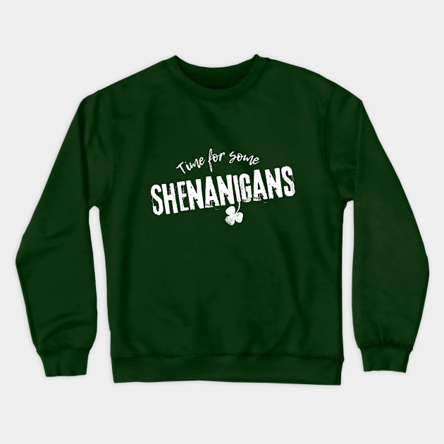 Funny St Patrick's Day - Time for Some Shenanigans - St Paddy's Day Crewneck Sweatshirt by Design By Leo